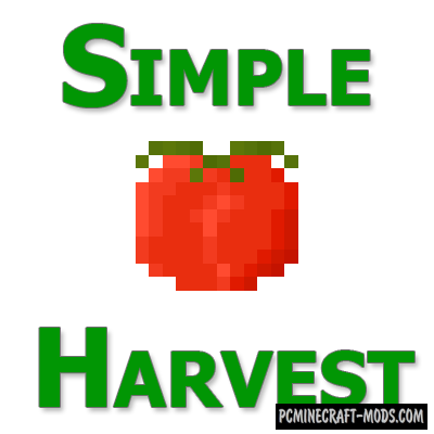 Simple Harvest - Tweak Mod For Minecraft 1.16.5, 1.12.2, 1.8.9