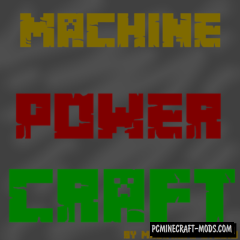 Machine Power Craft Mod For Minecraft 1.12.2, 1.10.2, 1.9.4