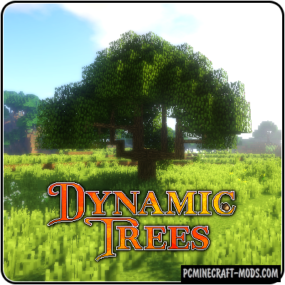 Dynamic Trees - Realistic Tweak Mod For Minecraft 1.12.2