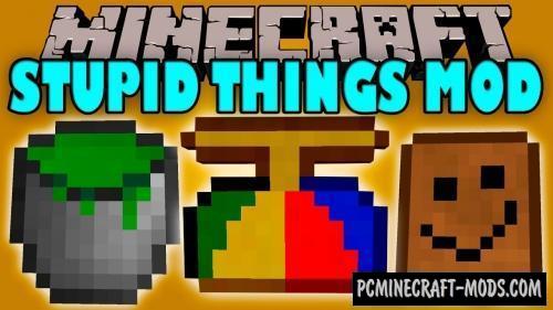 Stupid Things - Items Mod For Minecraft 1.12.2, 1.11.2, 1.10.2