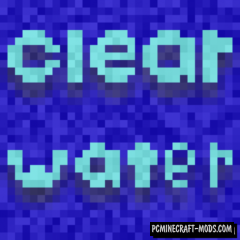 Clear Water - Tweak Mod For Minecraft 1.17.1, 1.16.5, 1.12.2