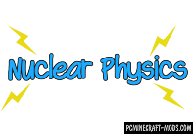 Nuclear Physics - Tech Mod For Minecraft 1.12.2, 1.10.2