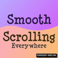 Smooth Scrolling Everywhere - Tweak Mod For 1.17.1, 1.16.5, 1.12.2