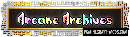 Arcane Archives - New Blocks, Magic Mod For MC 1.12.2