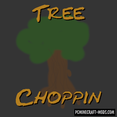 Tree Choppin - Farm Mod For Minecraft 1.14.4, 1.12.2