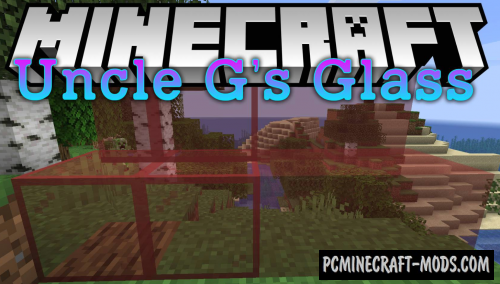 Uncle G's Glass - New Blocks Mod For Minecraft 1.14.4, 1.12.2