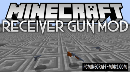 Receiver - New 3D Guns Mod For Minecraft 1.14.4, 1.12.2