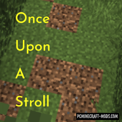 Once Upon A Stroll - Tweak Mod For MC 1.20.4, 1.16.5, 1.14.4