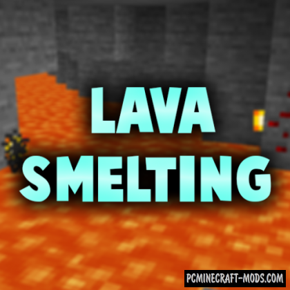 Lava Smelting - Tweak Mod For MC 1.16.5, 1.16.4, 1.14.4